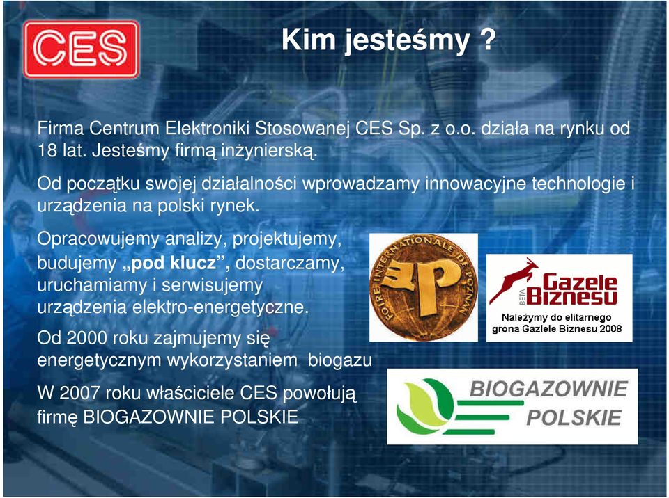 Od początku swojej działalności wprowadzamy innowacyjne technologie i urządzenia na polski rynek.