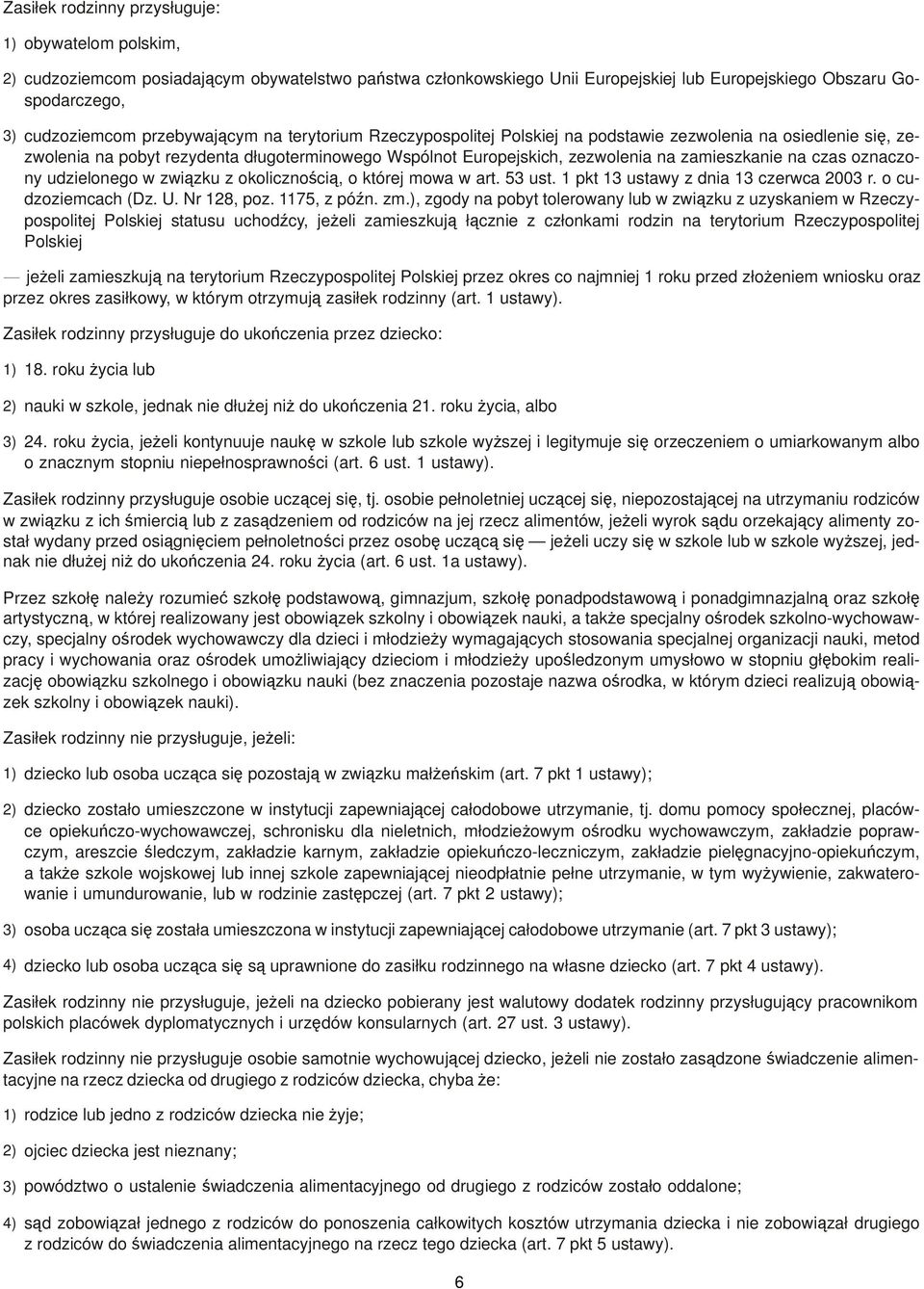 udzielonego w zwizku z okolicznoci, o której mowa w art. 53 ust. 1 pkt 13 ustawy z dnia 13 czerwca 2003 r. o cudzoziemcach (Dz. U. Nr 128, poz. 1175, z pón. zm.