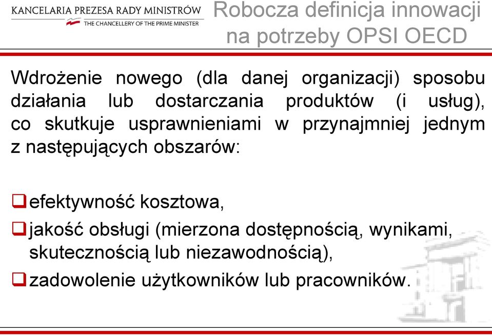 przynajmniej jednym z następujących obszarów: efektywność kosztowa, jakość obsługi (mierzona