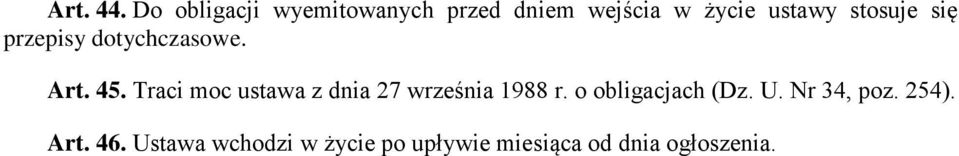 stosuje się przepisy dotychczasowe. Art. 45.