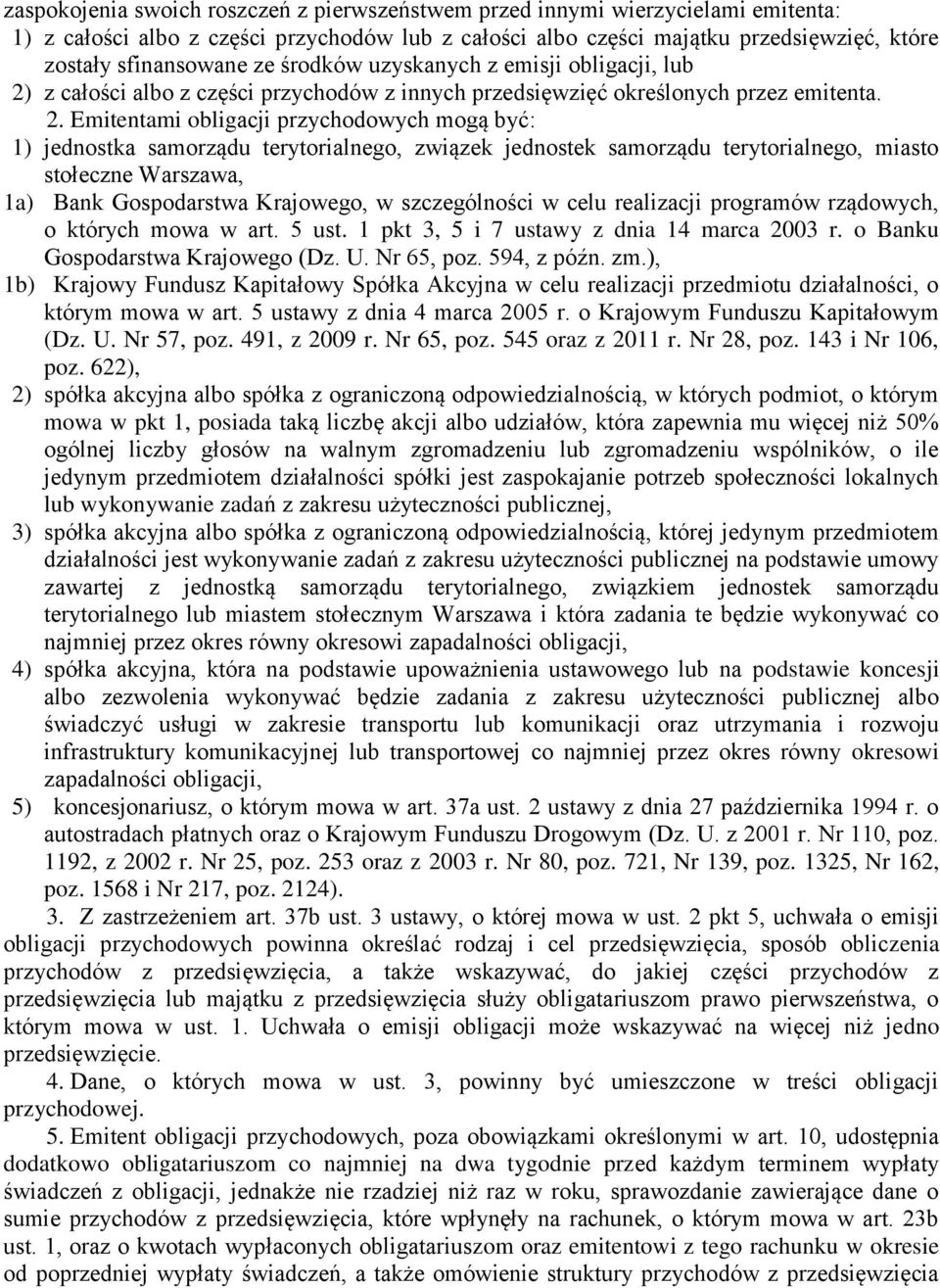 z całości albo z części przychodów z innych przedsięwzięć określonych przez emitenta. 2.