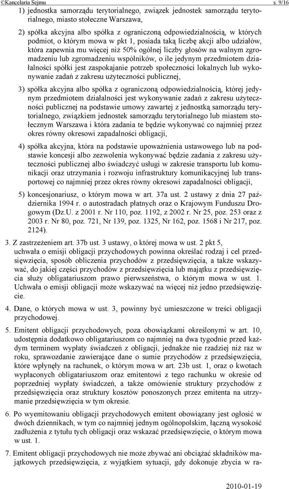 którym mowa w pkt 1, posiada taką liczbę akcji albo udziałów, która zapewnia mu więcej niż 50% ogólnej liczby głosów na walnym zgromadzeniu lub zgromadzeniu wspólników, o ile jedynym przedmiotem