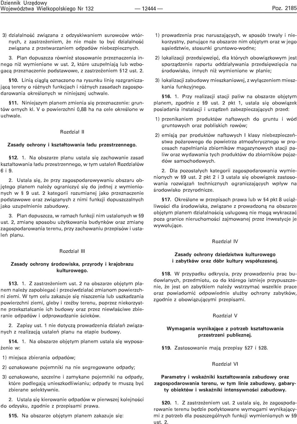 Lini¹ ci¹g³¹ oznaczono na rysunku liniê rozgraniczaj¹c¹ tereny o ró nych funkcjach i ró nych zasadach zagospodarowania okreœlonych w niniejszej uchwale. 11.