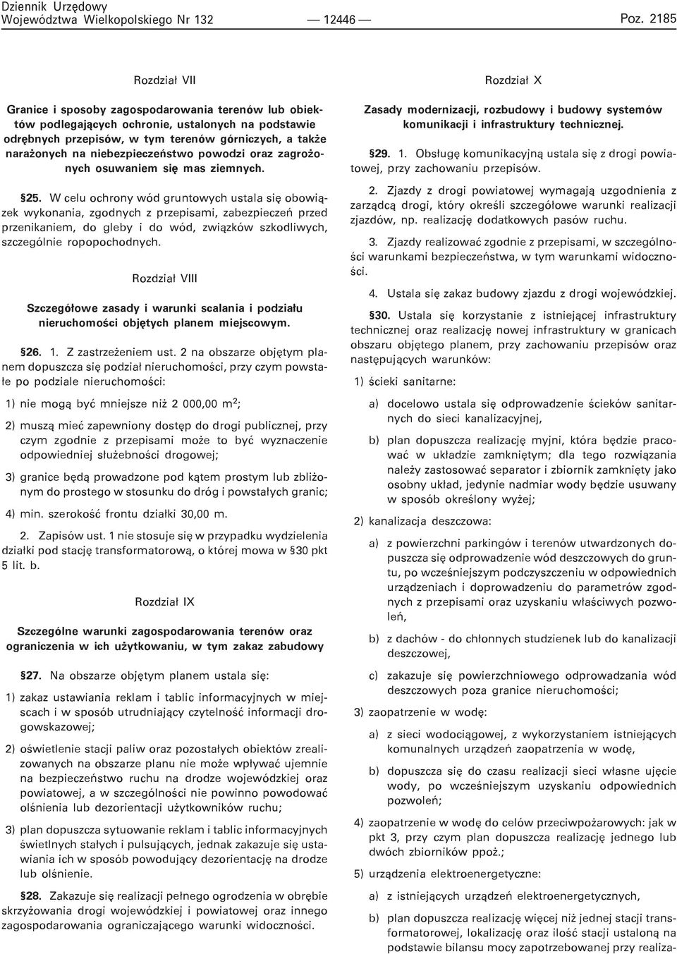 W celu ochrony wód gruntowych ustala siê obowi¹zek wykonania, zgodnych z przepisami, zabezpieczeñ przed przenikaniem, do gleby i do wód, zwi¹zków szkodliwych, szczególnie ropopochodnych.