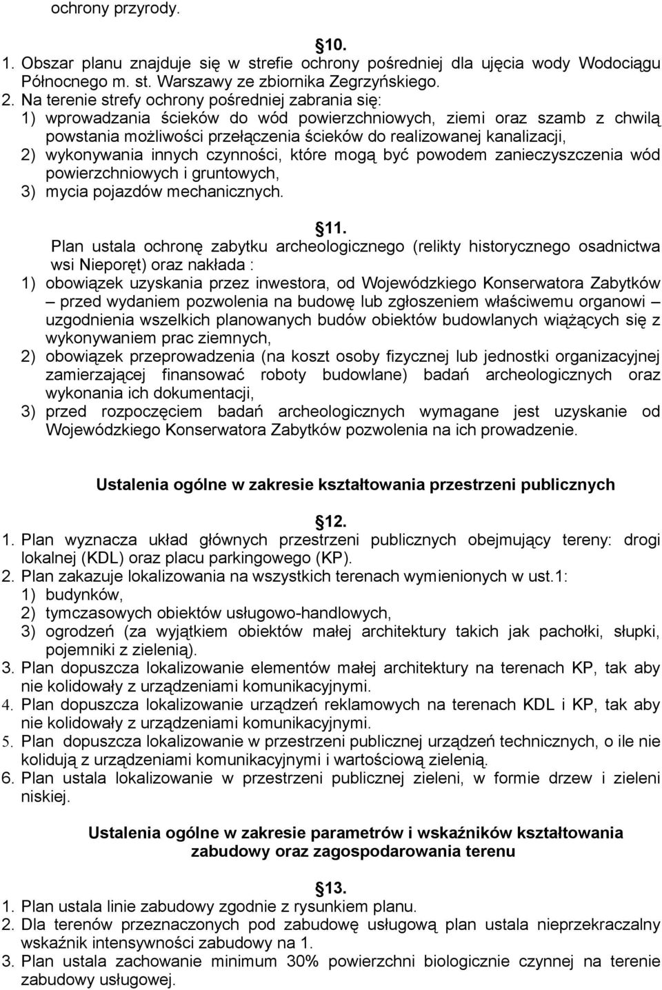 wykonywania innych czynności, które mogą być powodem zanieczyszczenia wód powierzchniowych i gruntowych, 3) mycia pojazdów mechanicznych. 11.