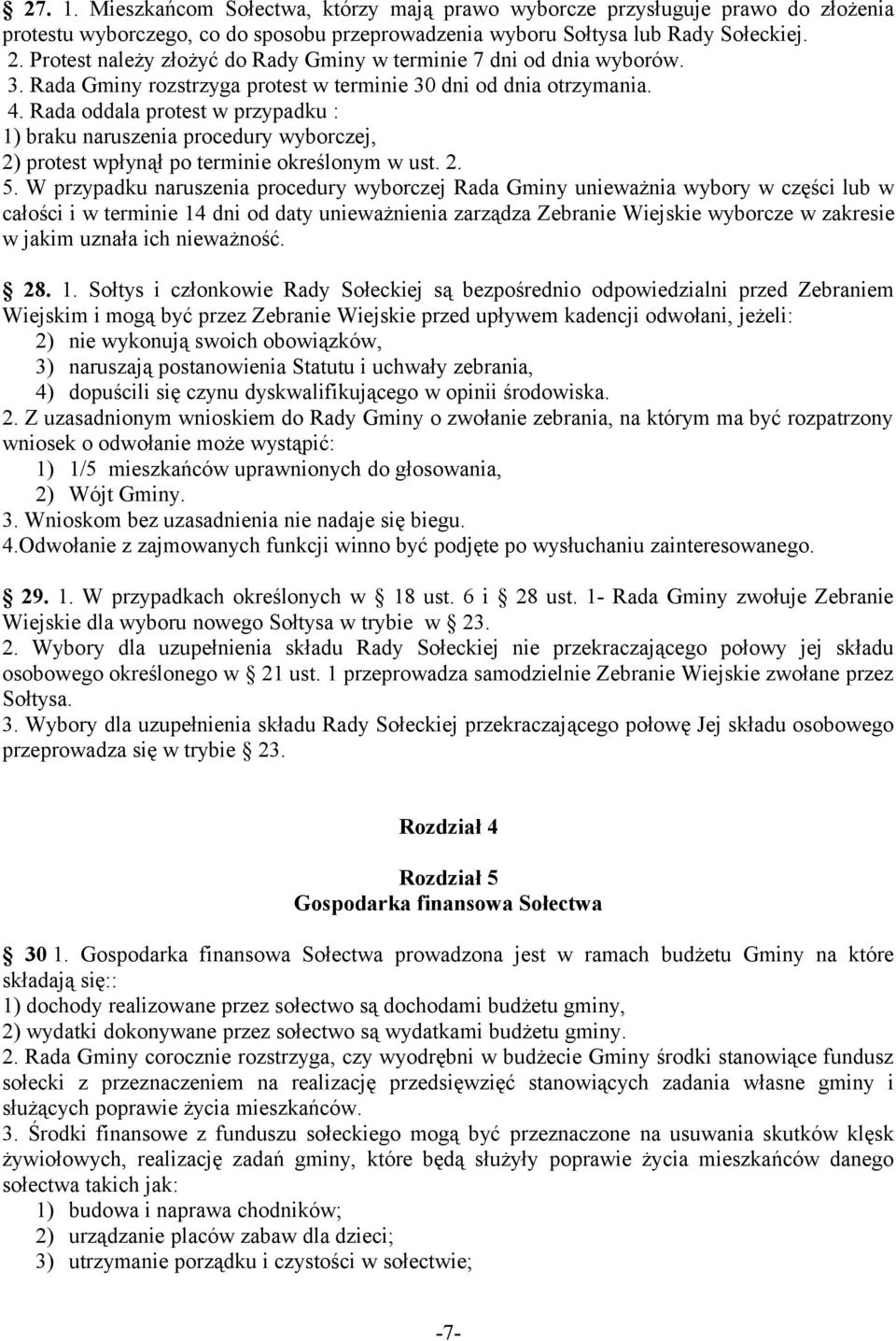 Rada oddala protest w przypadku : 1) braku naruszenia procedury wyborczej, 2) protest wpłynął po terminie określonym w ust. 2. 5.