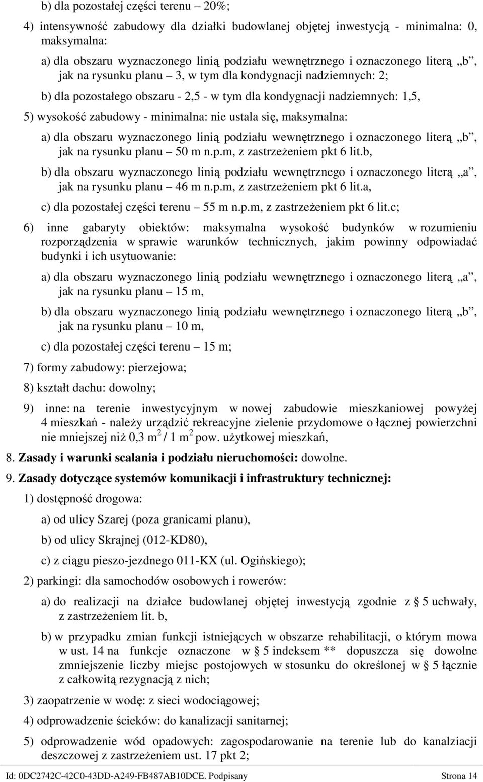 ustala się, maksymalna: a) dla obszaru wyznaczonego linią podziału wewnętrznego i oznaczonego literą b, jak na rysunku planu 50 m n.p.m, z zastrzeżeniem pkt 6 lit.