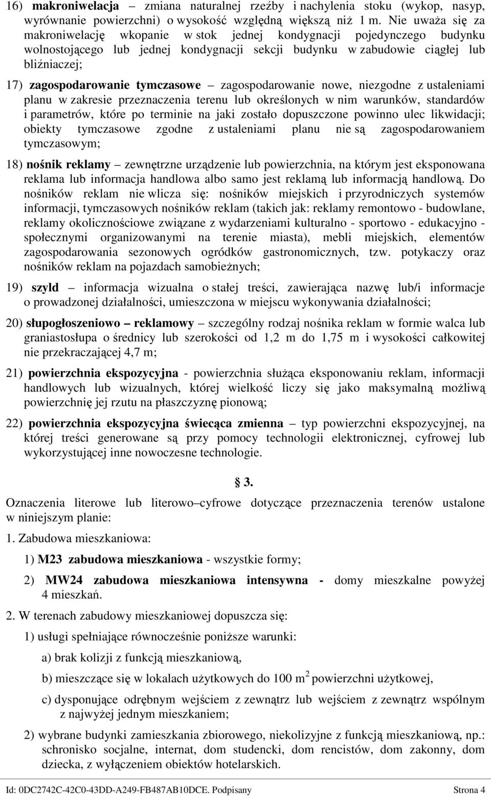 tymczasowe zagospodarowanie nowe, niezgodne z ustaleniami planu w zakresie przeznaczenia terenu lub określonych w nim warunków, standardów i parametrów, które po terminie na jaki zostało dopuszczone