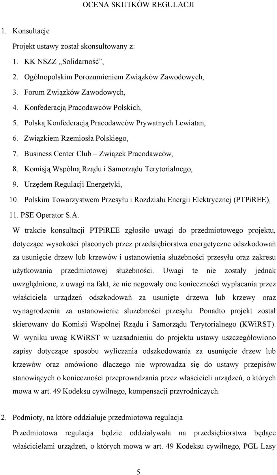 Komisją Wspólną Rządu i Samorządu Terytorialnego, 9. Urzędem Regulacji Energetyki, 10. Polskim Towarzystwem Przesyłu i Rozdziału Energii Elektrycznej (PTPiREE), 11. PSE Operator S.A.