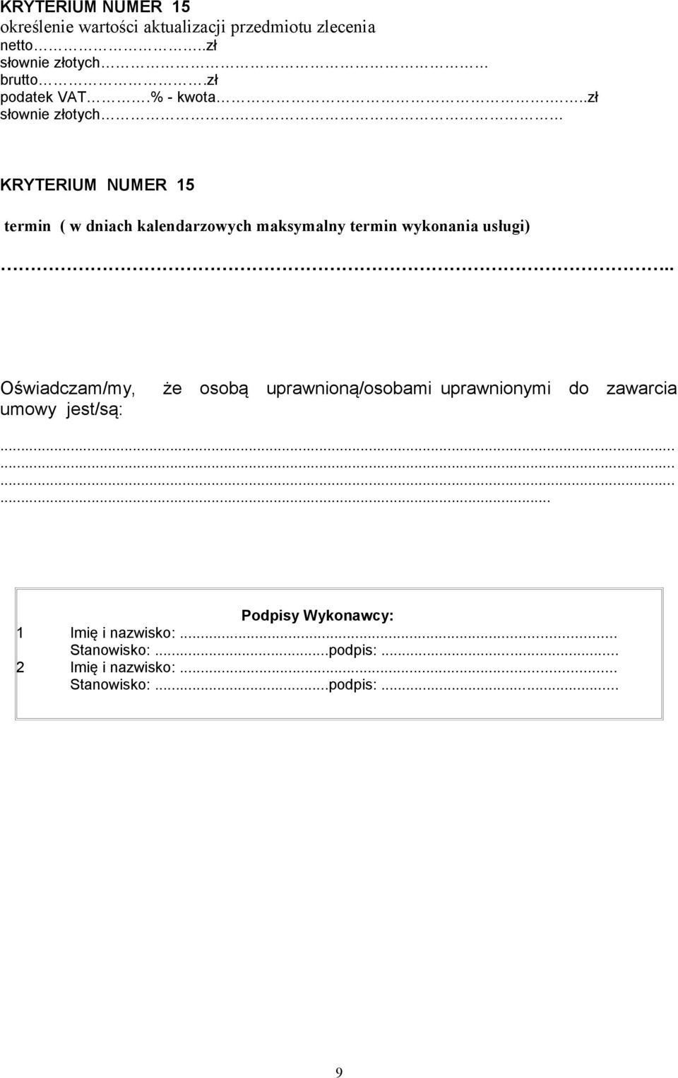 . Oświadczam/my, umowy jest/są: że osobą uprawnioną/osobami uprawnionymi do zawarcia.