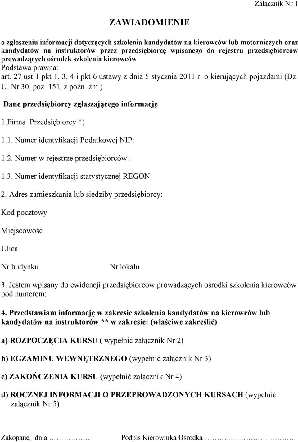 zm.) Dane przedsiębiorcy zgłaszającego informację 1.Firma Przedsiębiorcy *) 1.1. Numer identyfikacji Podatkowej NIP: 1.2. Numer w rejestrze przedsiębiorców : 1.3.