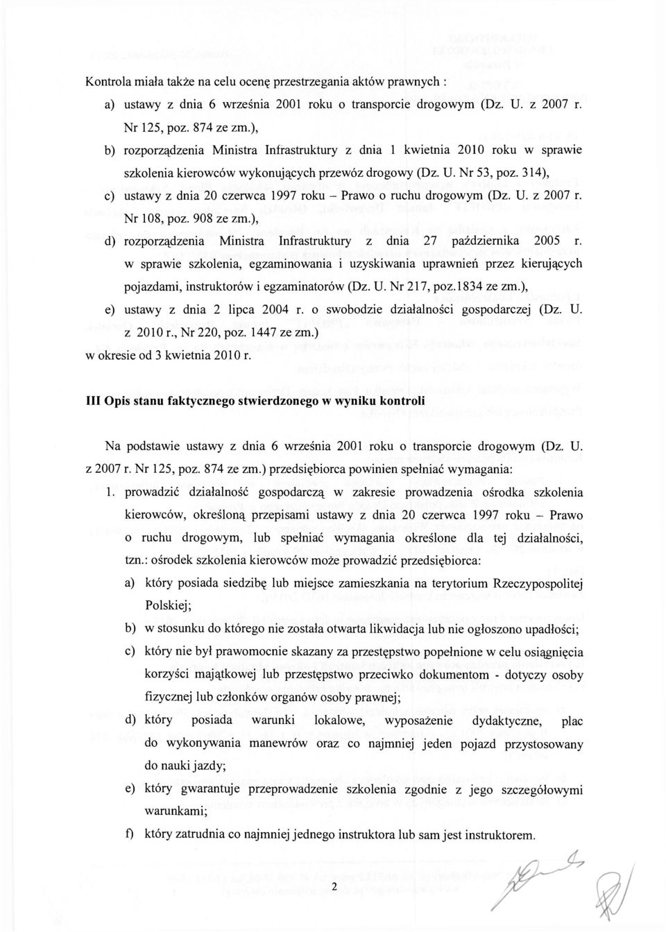 314), c) ustawy z dnia 20 czerwca 1997 rku - Praw ruchu drgwym (Dz. U. z 2007 r. Nr 108, pz. 908 ze zm.), d) rzprządzenia Ministra Infrastruktury z dnia 27 października 2005 r.