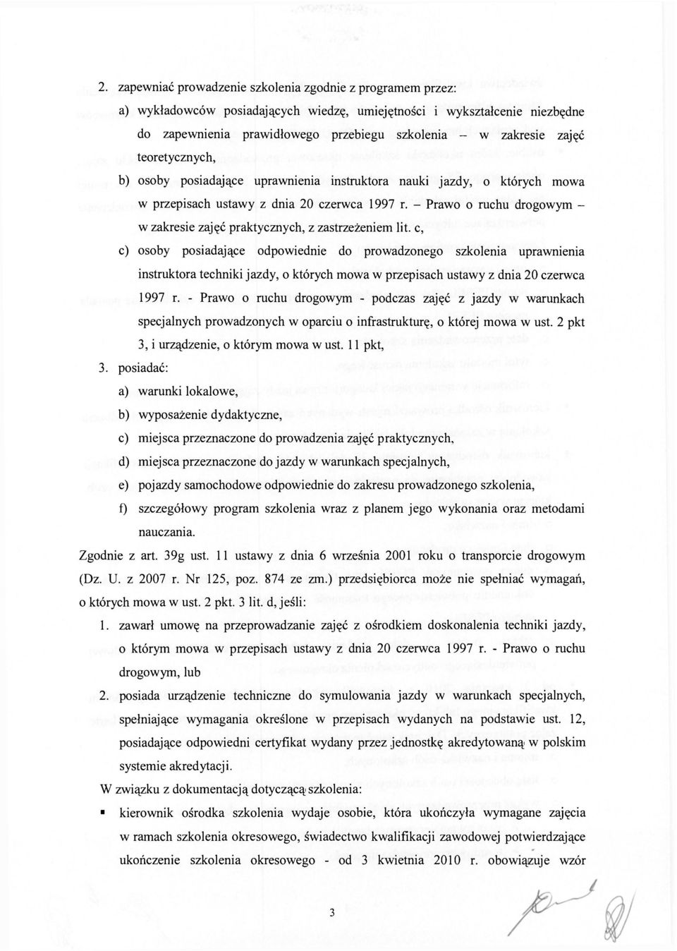 c, c) sby psiadające dpwiednie d prwadzneg szklenia uprawnienia instruktra techniki jazdy, których mwa w przepisach ustawy z dnia 20 czerwca 1997 r.