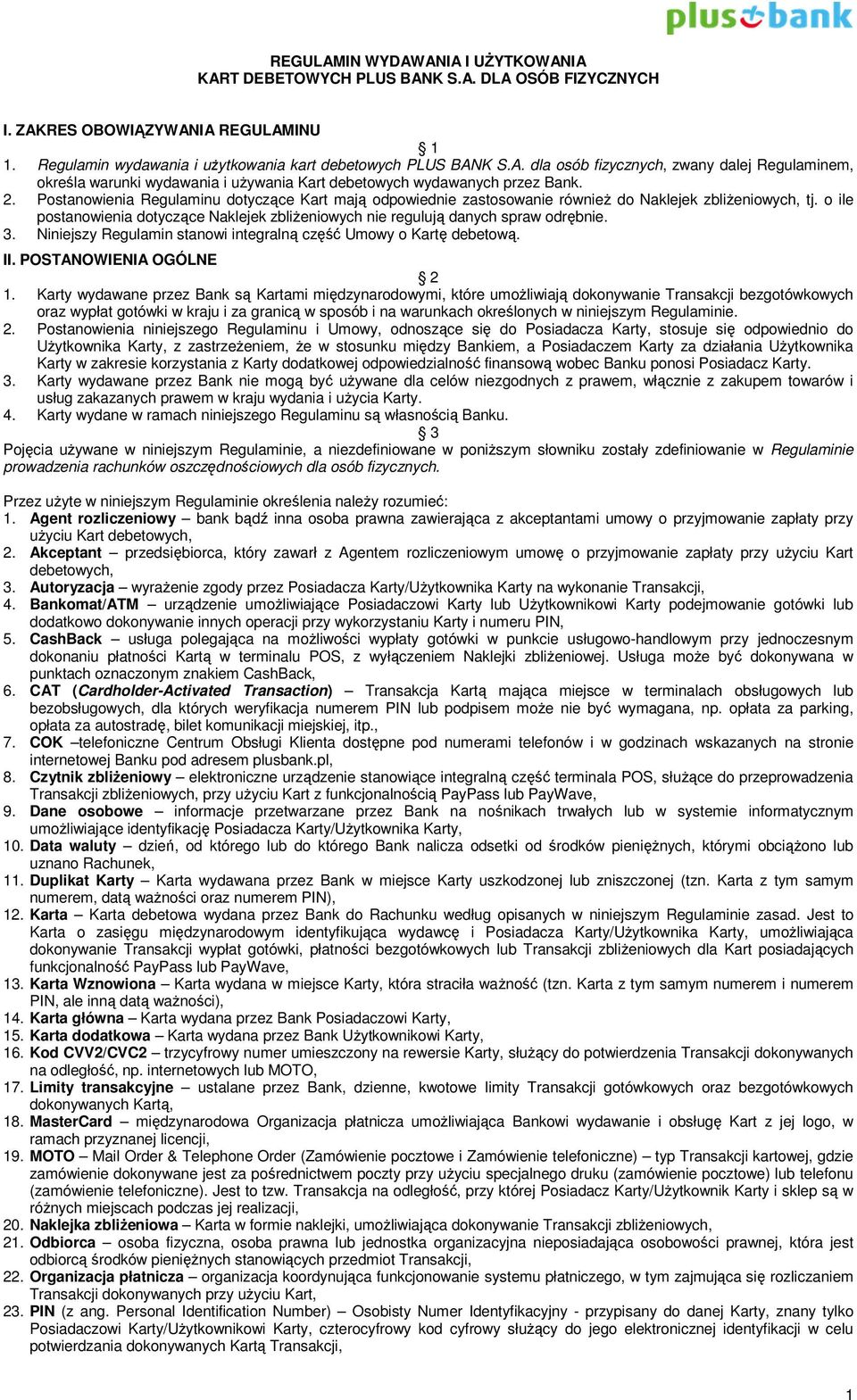 3. Niniejszy Regulamin stanowi integralną część Umowy o Kartę debetową. II. POSTANOWIENIA OGÓLNE 2 1.