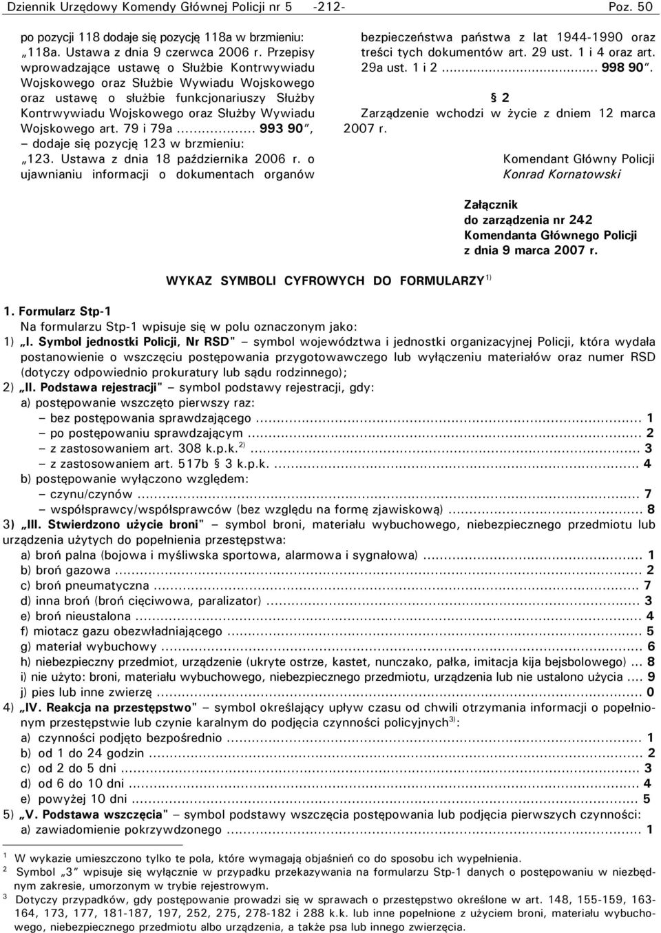 79 i 79a... 993 90, dodaje się pozycję 123 w brzmieniu: 123. Ustawa z dnia 18 października 2006 r.