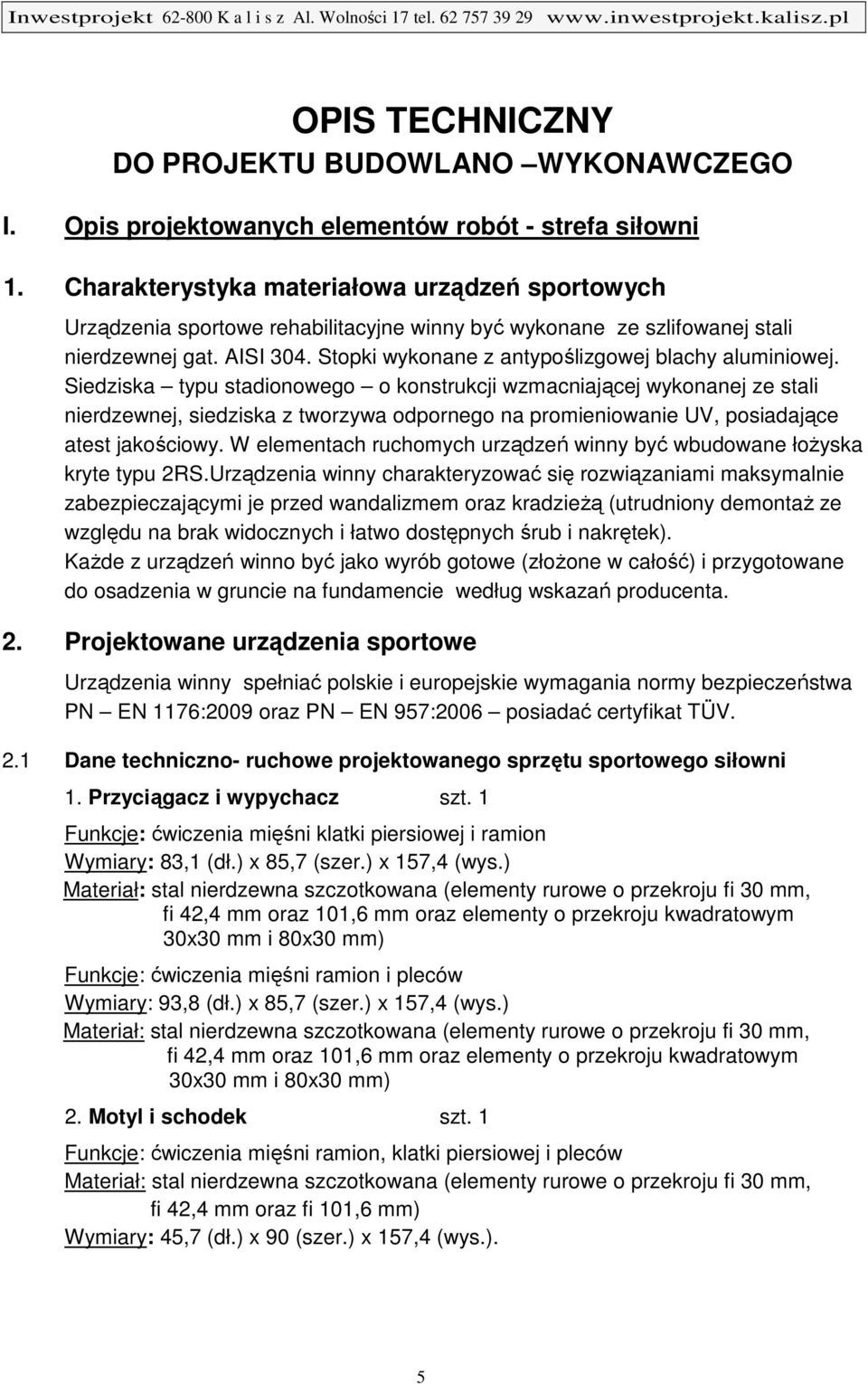 Stopki wykonane z antypoślizgowej blachy aluminiowej.