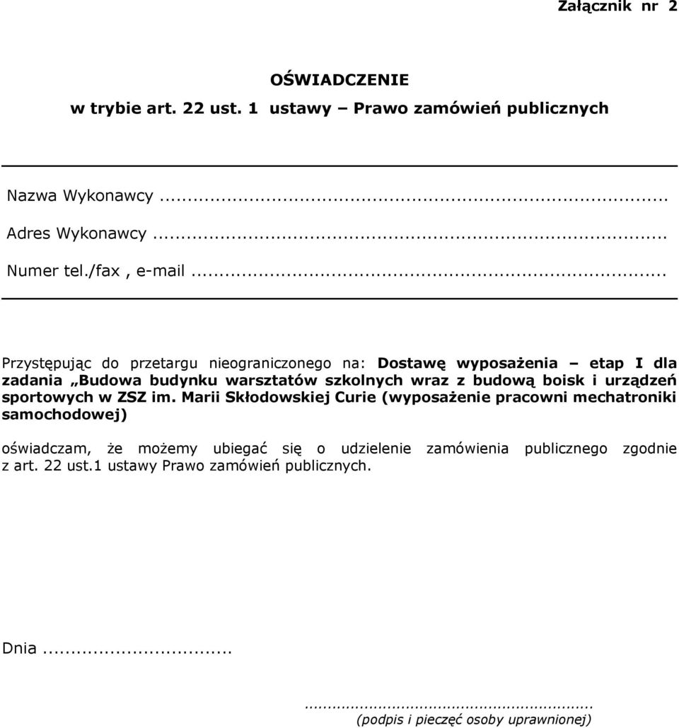 .. Przystępując do przetargu nieograniczonego na: Dostawę wyposażenia etap I dla zadania Budowa budynku warsztatów szkolnych wraz z budową