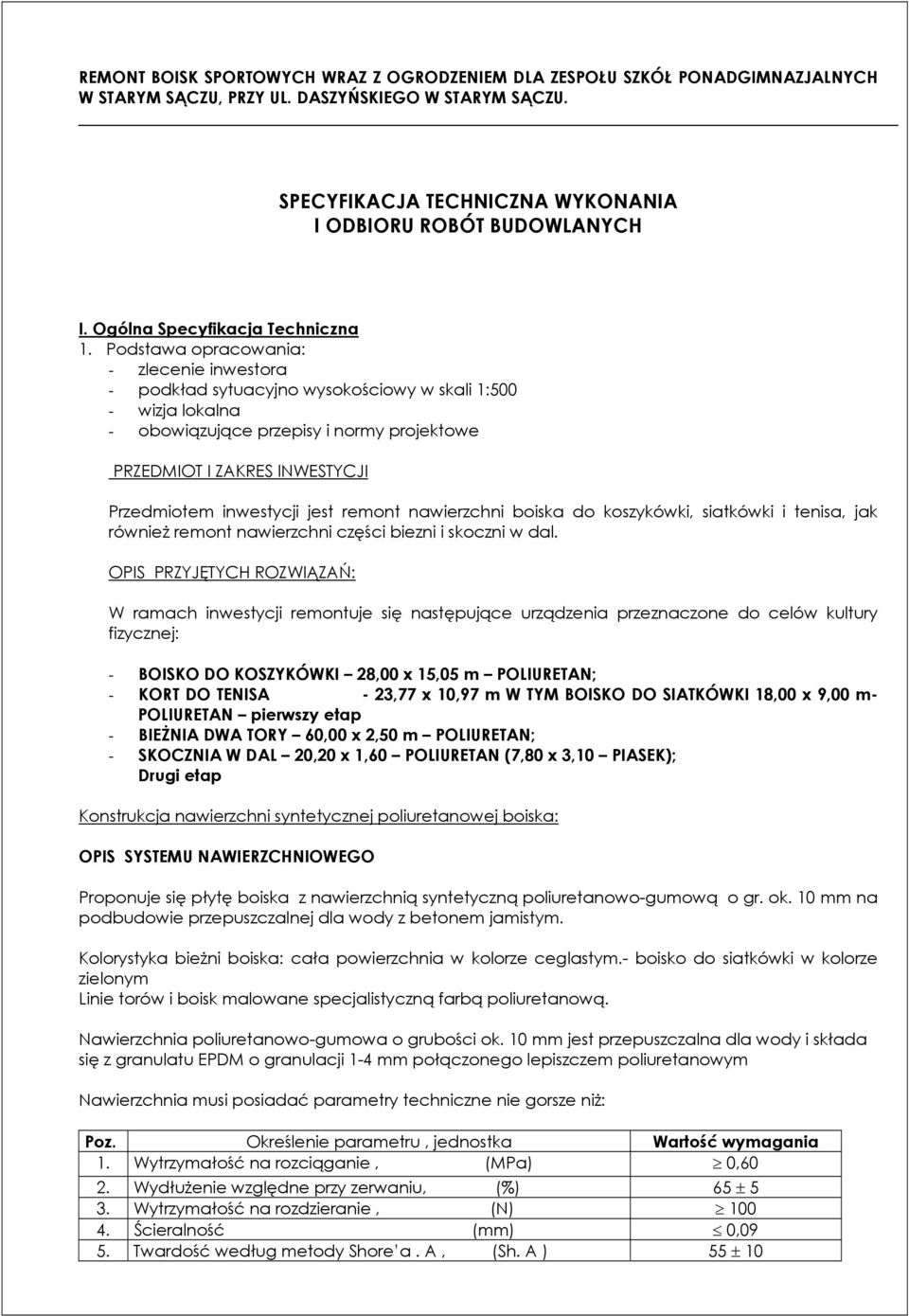 Podstawa opracowania: - zlecenie inwestora - podkład sytuacyjno wysokościowy w skali 1:500 - wizja lokalna - obowiązujące przepisy i normy projektowe PRZEDMIOT I ZAKRES INWESTYCJI Przedmiotem