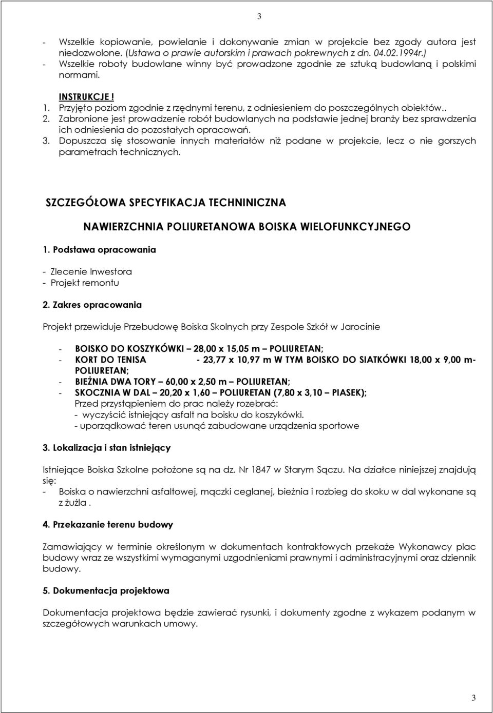 . 2. Zabronione jest prowadzenie robót budowlanych na podstawie jednej branży bez sprawdzenia ich odniesienia do pozostałych opracowań. 3.