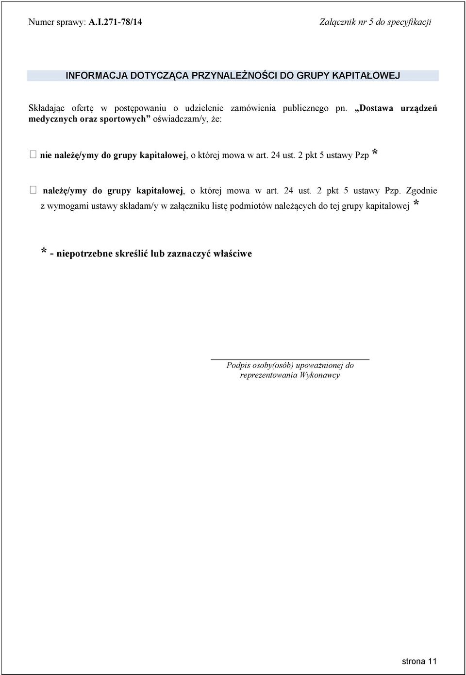 publicznego pn. medycznych oraz sportowych oświadczam/y, że: Dostawa urządzeń nie należę/ymy do grupy kapitałowej, o której mowa w art. 24 ust.