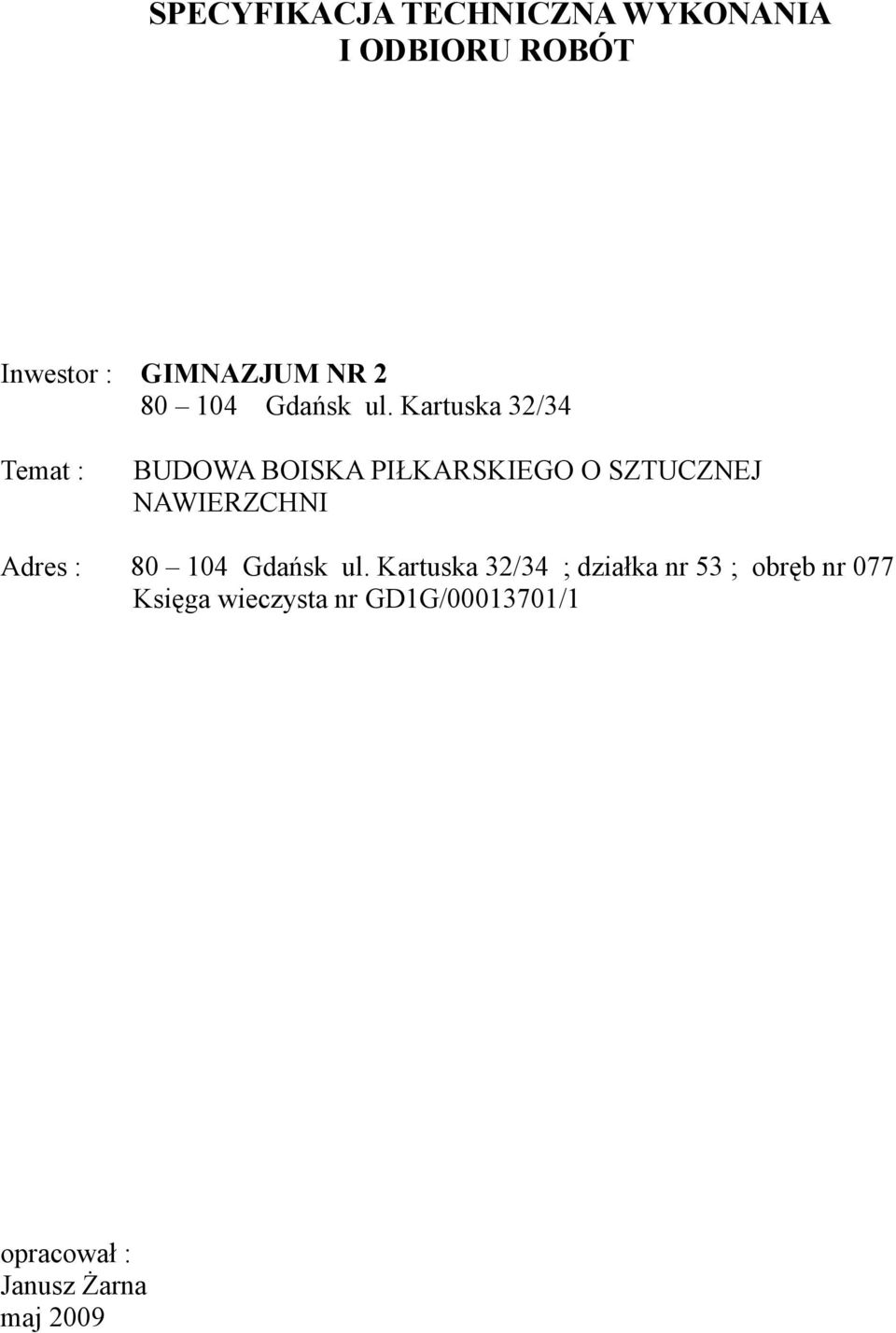 Kartuska 32/34 Temat : BUDOWA BOISKA PIŁKARSKIEGO O SZTUCZNEJ NAWIERZCHNI