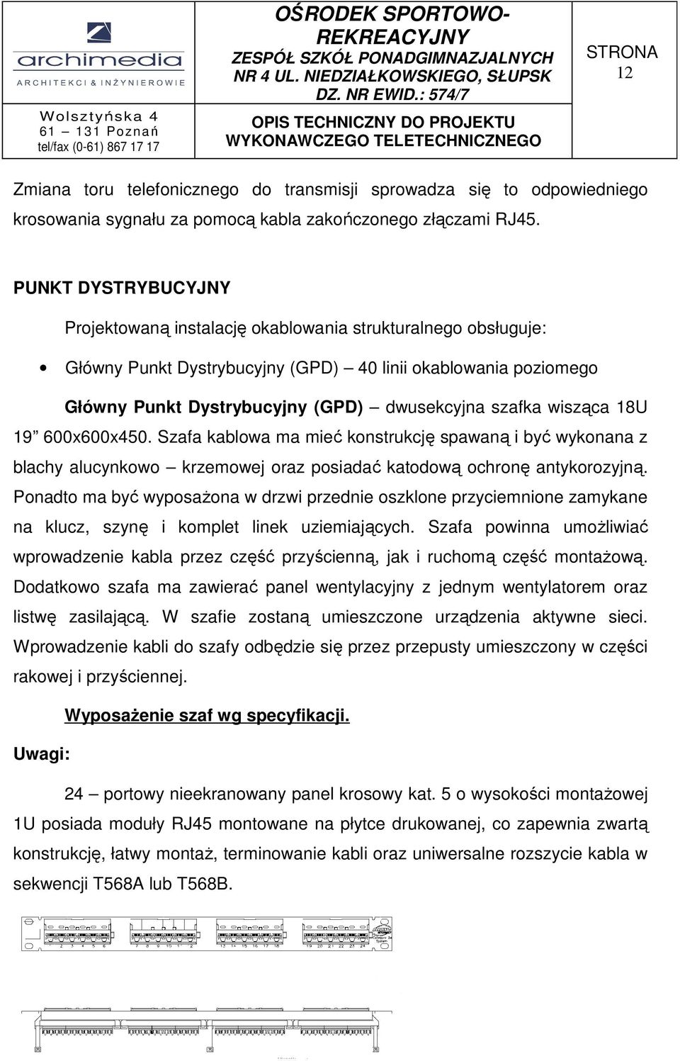 wisząca 18U 19 600x600x450. Szafa kablowa ma mieć konstrukcję spawaną i być wykonana z blachy alucynkowo krzemowej oraz posiadać katodową ochronę antykorozyjną.