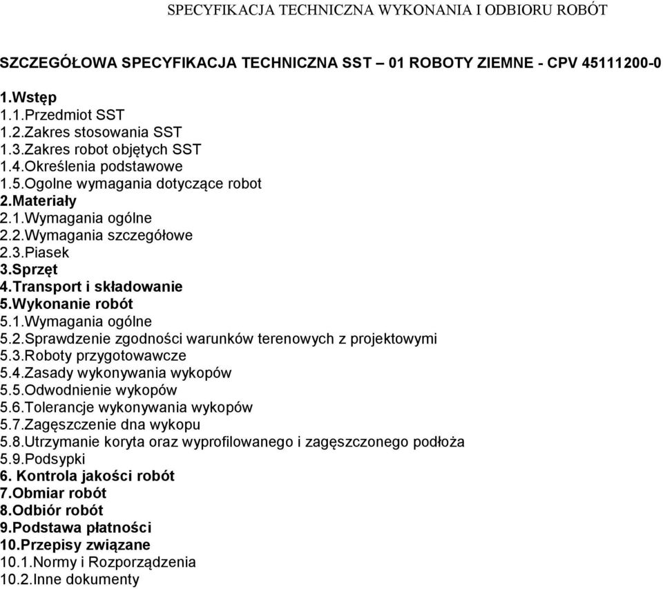 3.Roboty przygotowawcze 5.4.Zasady wykonywania wykopów 5.5.Odwodnienie wykopów 5.6.Tolerancje wykonywania wykopów 5.7.Zagęszczenie dna wykopu 5.8.