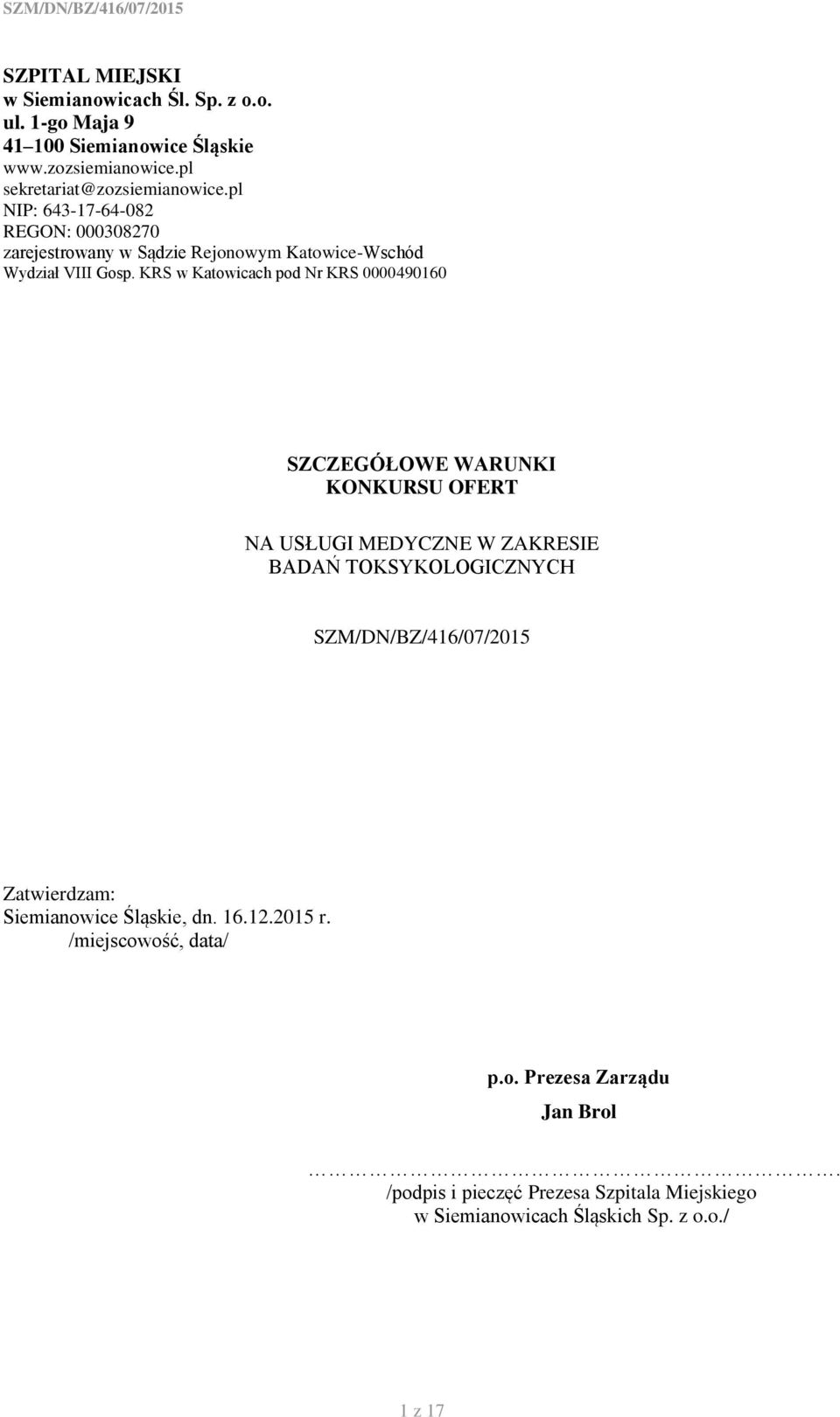 KRS w Katowicach pod Nr KRS 0000490160 SZCZEGÓŁOWE WARUNKI KONKURSU OFERT NA USŁUGI MEDYCZNE W ZAKRESIE BADAŃ TOKSYKOLOGICZNYCH