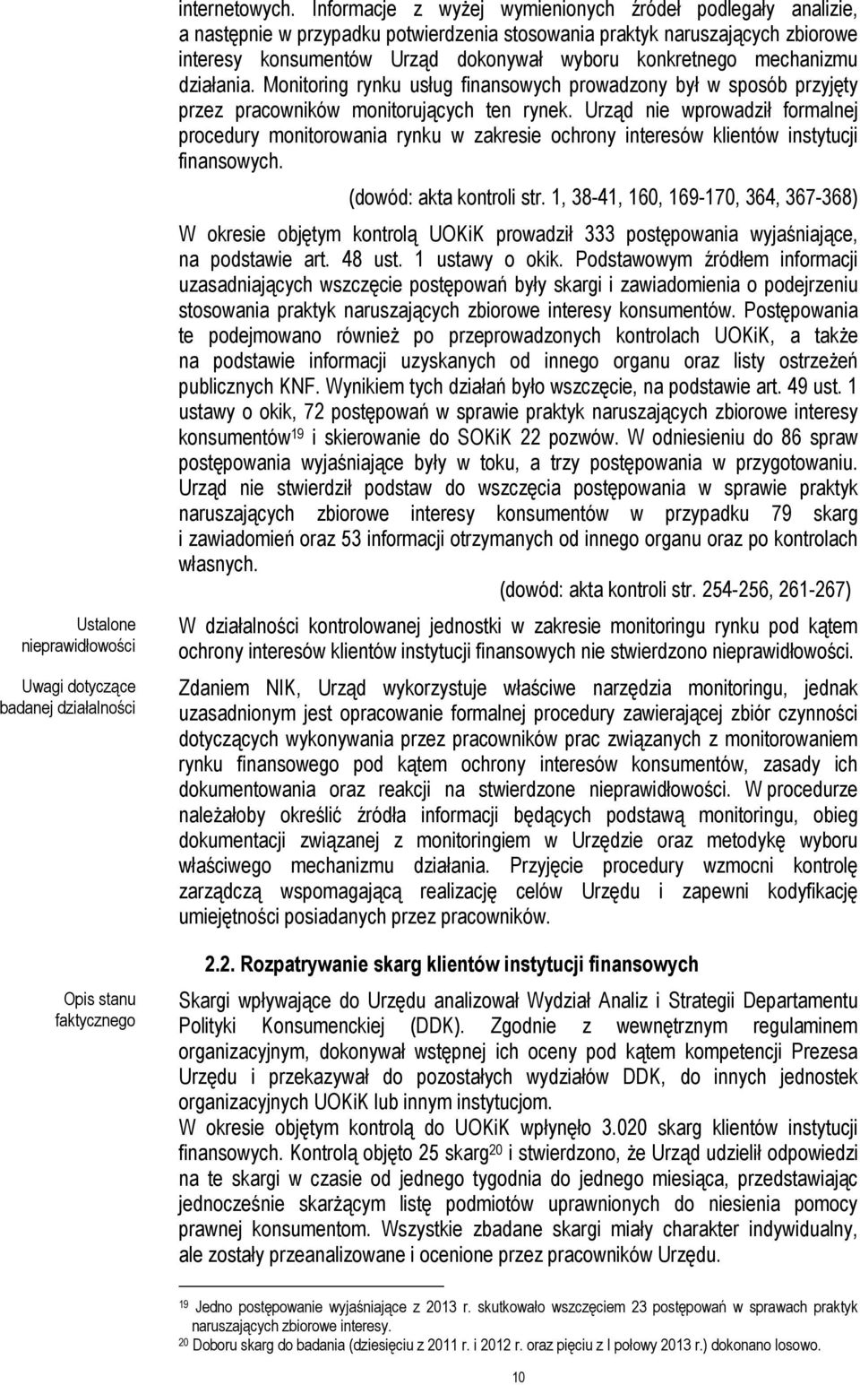 mechanizmu działania. Monitoring rynku usług finansowych prowadzony był w sposób przyjęty przez pracowników monitorujących ten rynek.