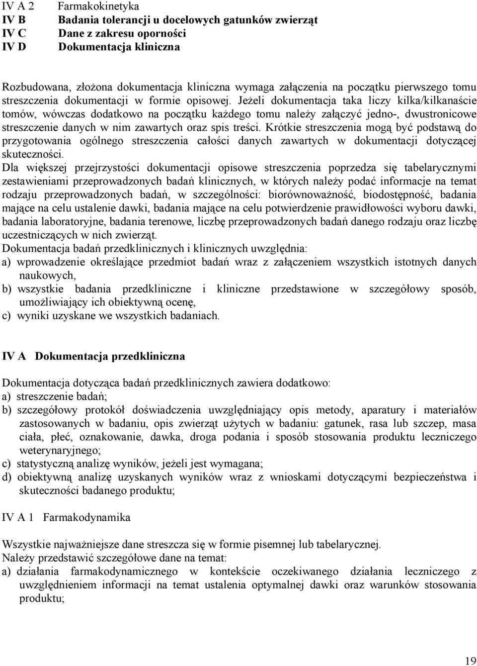 Jeżeli dokumentacja taka liczy kilka/kilkanaście tomów, wówczas dodatkowo na początku każdego tomu należy załączyć jedno-, dwustronicowe streszczenie danych w nim zawartych oraz spis treści.