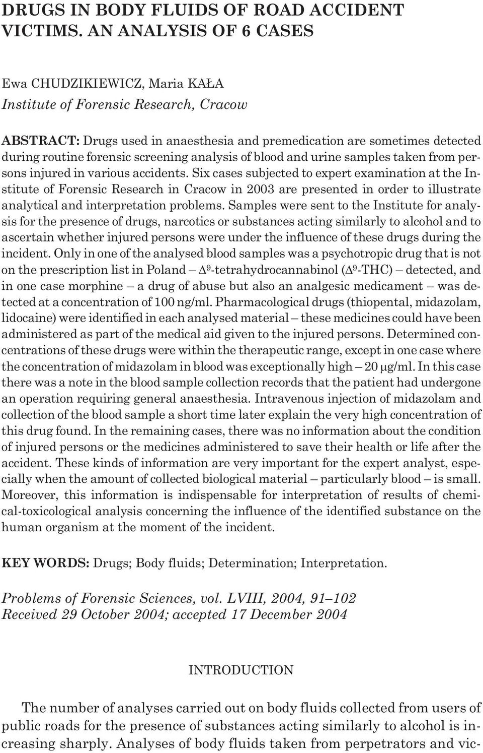 screening analysis of blood and urine samples taken from persons injured in various accidents.