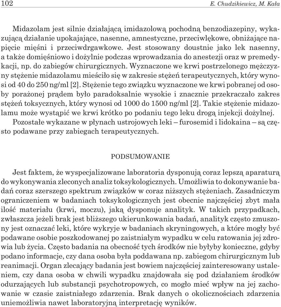 Jest stosowany doustnie jako lek nasenny, a tak e domiêœniowo i do ylnie podczas wprowadzania do anestezji oraz w premedykacji, np. do zabiegów chirurgicznych.