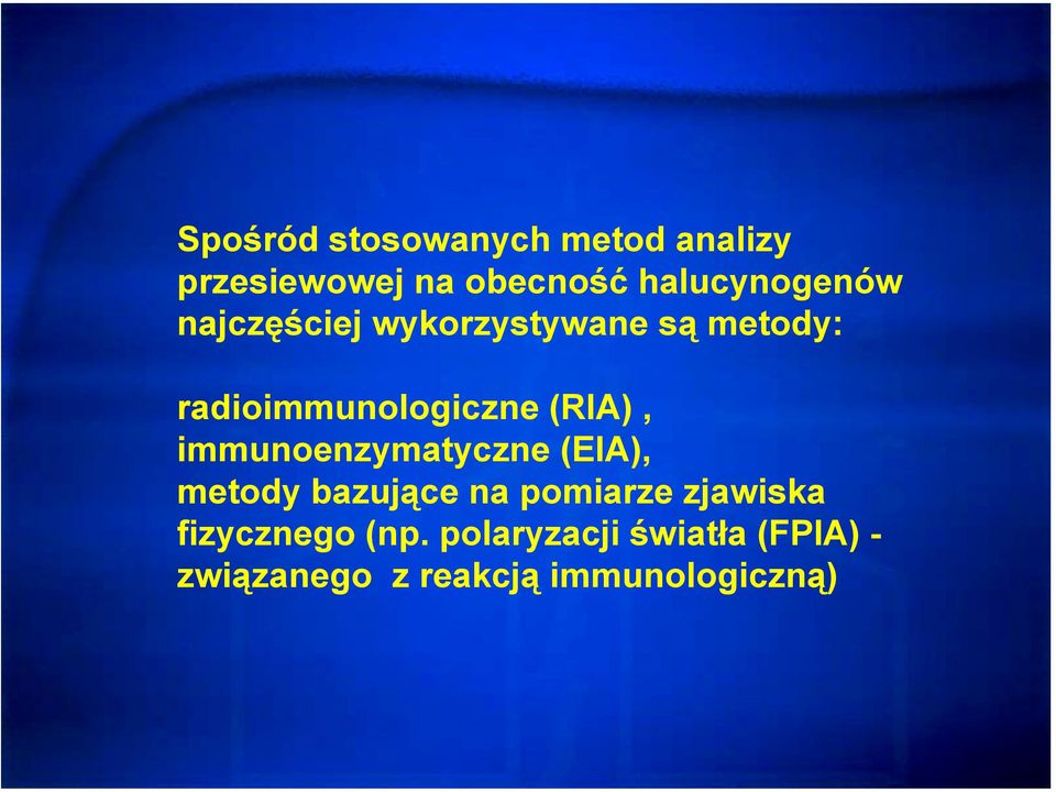 radioimmunologiczne (RIA), immunoenzymatyczne (EIA), metody bazujące