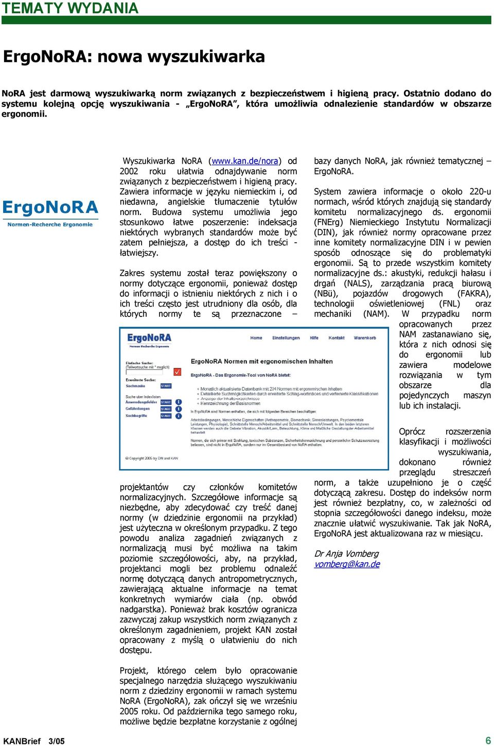 de/nora) od 2002 roku ułatwia odnajdywanie norm związanych z bezpieczeństwem i higieną pracy. Zawiera informacje w języku niemieckim i, od niedawna, angielskie tłumaczenie tytułów norm.