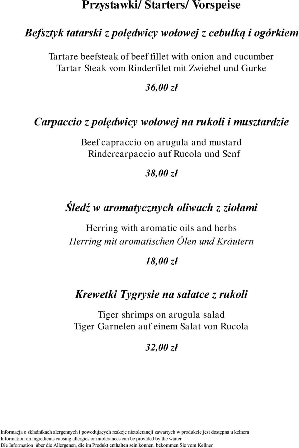 mustard Rindercarpaccio auf Rucola und Senf 38,00 zł Śledź w aromatycznych oliwach z ziołami Herring with aromatic oils and herbs Herring mit