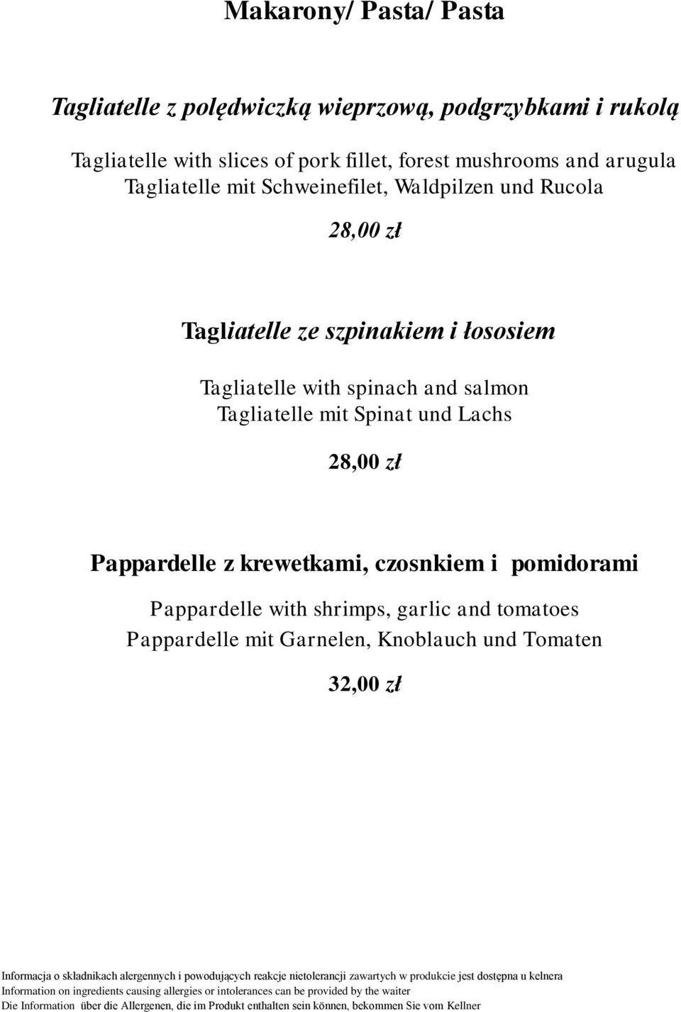 szpinakiem i łososiem Tagliatelle with spinach and salmon Tagliatelle mit Spinat und Lachs 28,00 zł Pappardelle z