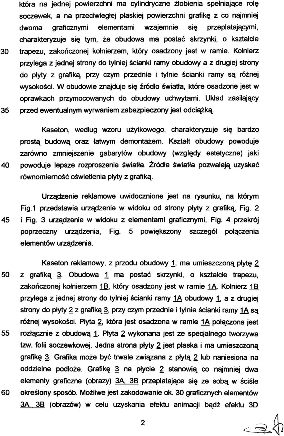 Kołnierz przylega z jednej strony do tylniej ścianki ramy obudowy a z drugiej strony do płyty z grafiką przy czym przednie i tylnie ścianki ramy są różnej wysokości.