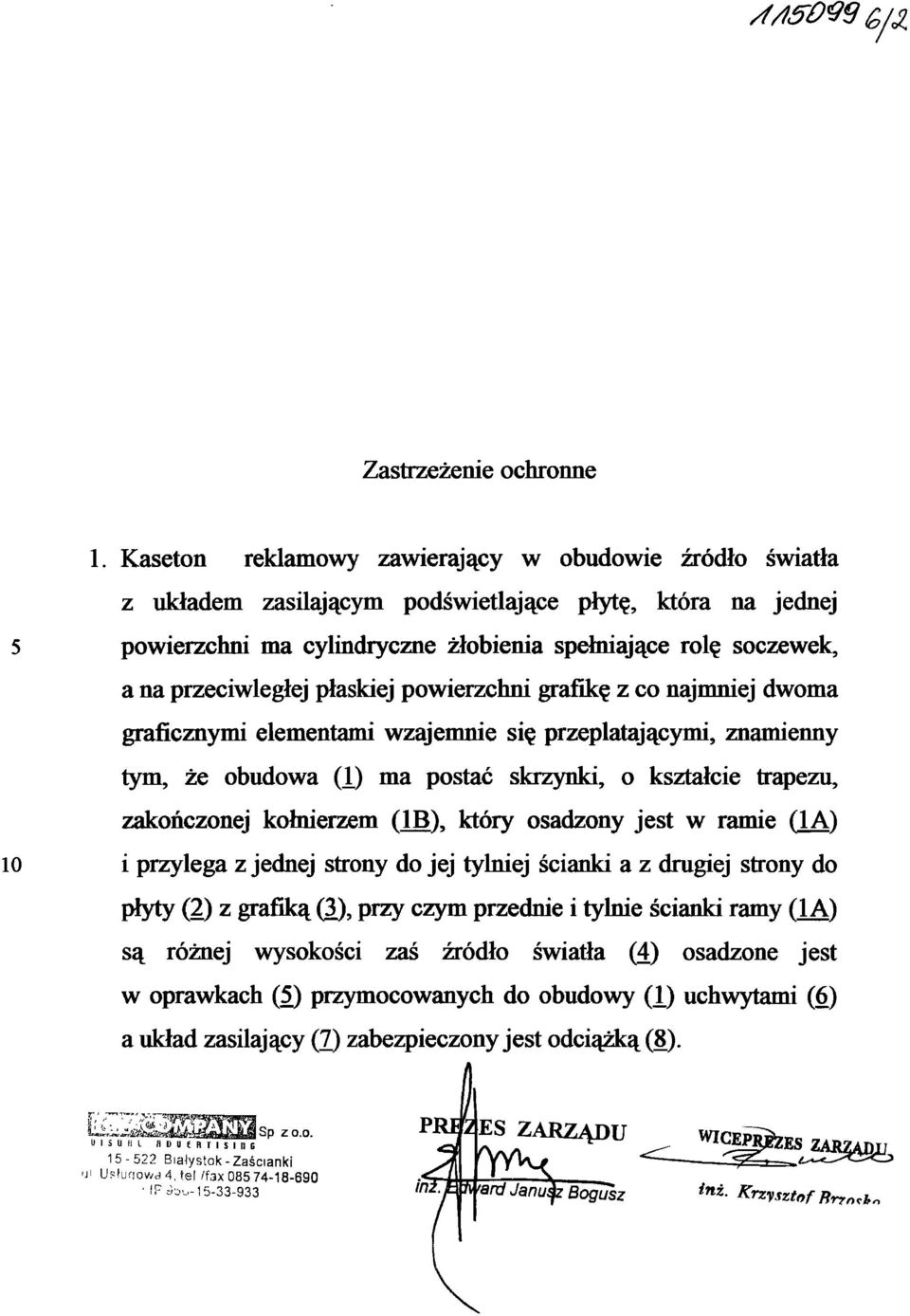 płaskiej powierzchni grafikę z co najmniej dwoma graficznymi elementami wzajemnie się przeplatającymi, znamienny tym, że obudowa (1) ma postać skrzynki, o kształcie trapezu, zakończonej kołnierzem