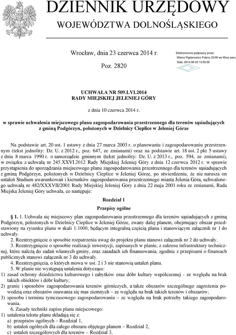 1 ustawy z dnia 27 marca 2003 r. o planowaniu i zagospodarowaniu przestrzennym (tekst jednolity: Dz. U. z 2012 r., poz. 647, ze zmianami) oraz na podstawie art. 18 ust.