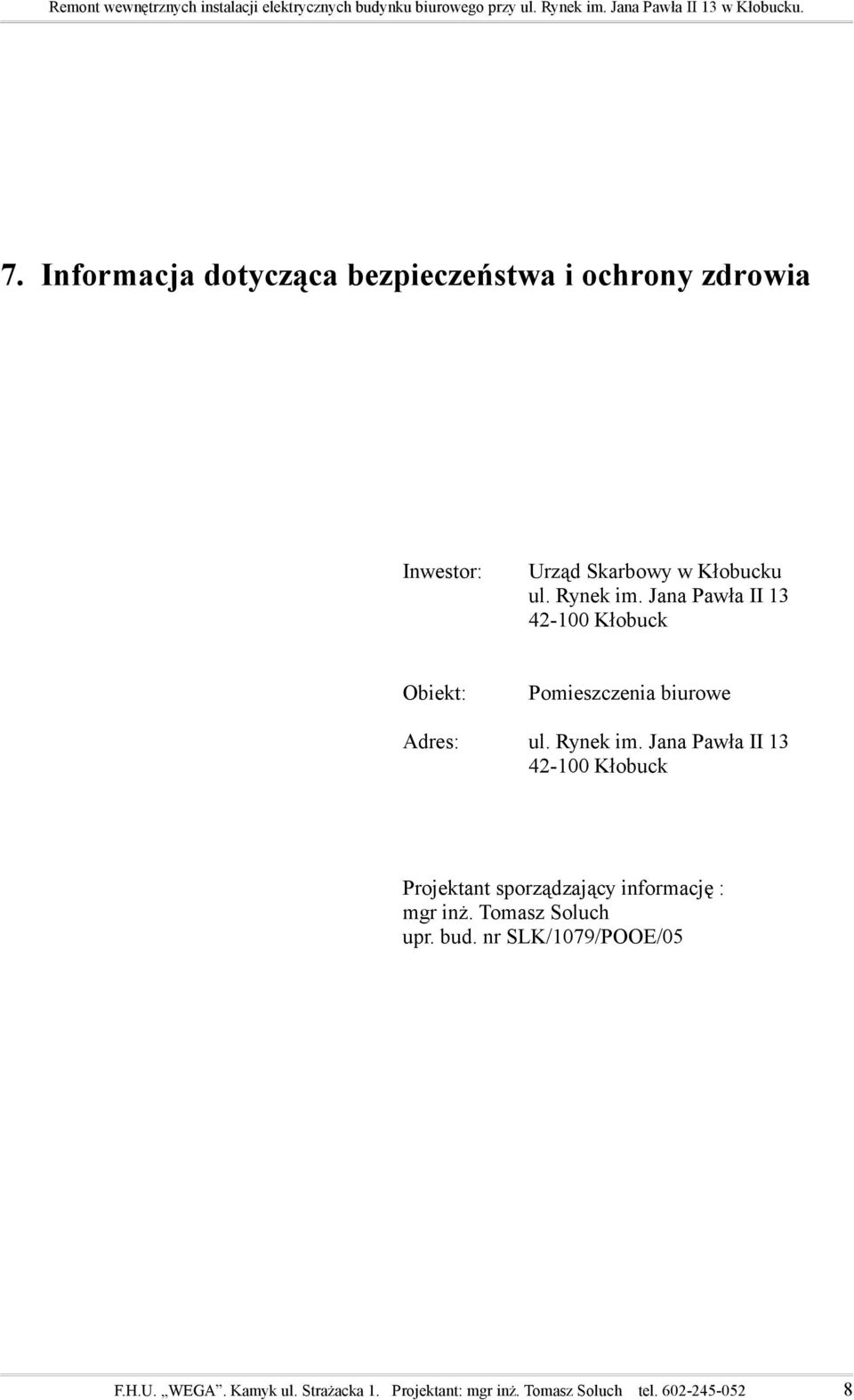 Jana Pawła II 13 42-100 Kłobuck Projektant sporządzający informację : mgr inż. Tomasz Soluch upr.