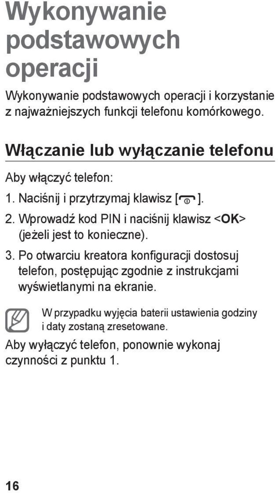 Wprowadź kod PIN i naciśnij klawisz < OK> (jeżeli jest to konieczne). 3.