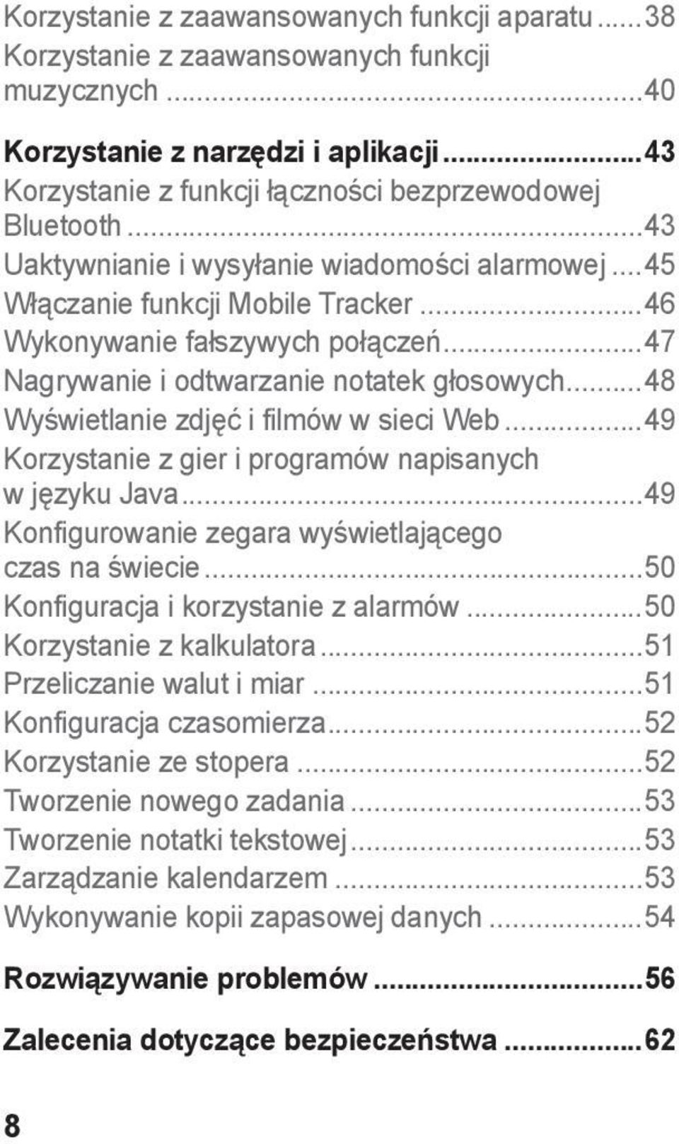 ..48 Wyświetlanie zdjęć i filmów w sieci Web...49 Korzystanie z gier i programów napisanych w języku Java...49 Konfigurowanie zegara wyświetlającego czas na świecie.