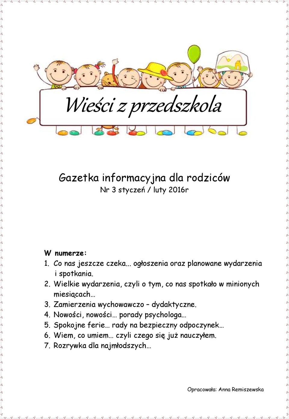 Wielkie wydarzenia, czyli o tym, co nas spotkało w minionych miesiącach 3. Zamierzenia wychowawczo dydaktyczne. 4.