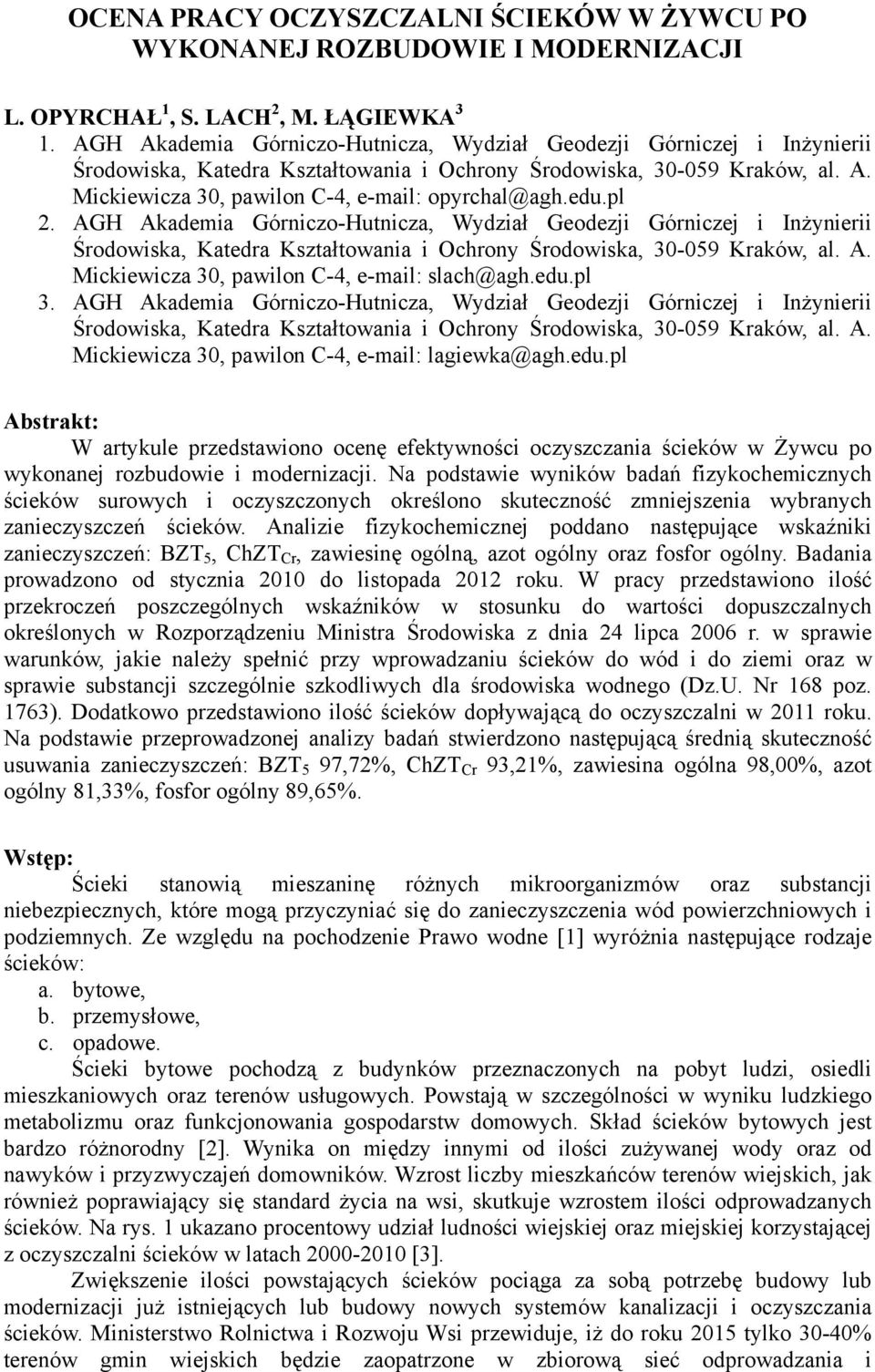 edu.pl 2. AGH Akademia Górniczo-Hutnicza, Wydział Geodezji Górniczej i Inżynierii Środowiska, Katedra Kształtowania i Ochrony Środowiska, 30-059 Kraków, al. A. Mickiewicza 30, pawilon C-4, e-mail: slach@agh.