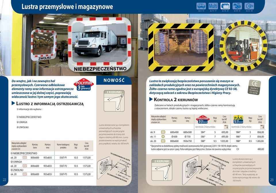 Lustro z informacją ostrzegawczą 3 informacje do wyboru : NOWOŚĆ Lustra te zwiększają bezpieczeństwo poruszania się maszyn w zakładach produkcyjnych oraz na powierzchniach magazynowych.