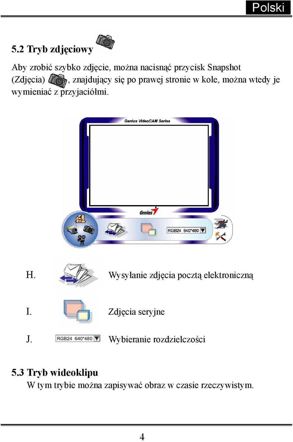 przyjaciółmi. H. Wysyłanie zdjęcia pocztą elektroniczną I. Zdjęcia seryjne J.