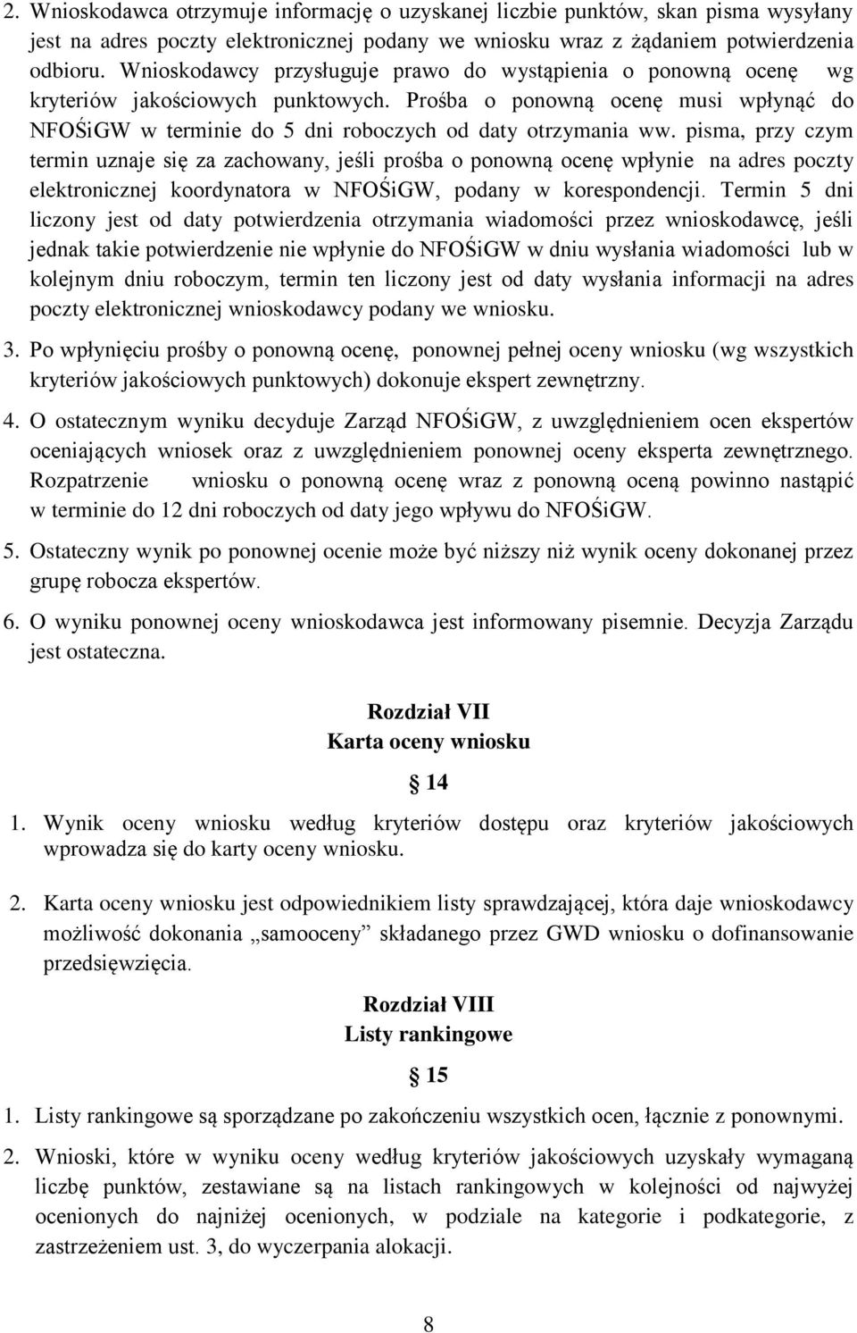 pisma, przy czym termin uznaje się za zachowany, jeśli prośba o ponowną ocenę wpłynie na adres poczty elektronicznej koordynatora w NFOŚiGW, podany w korespondencji.