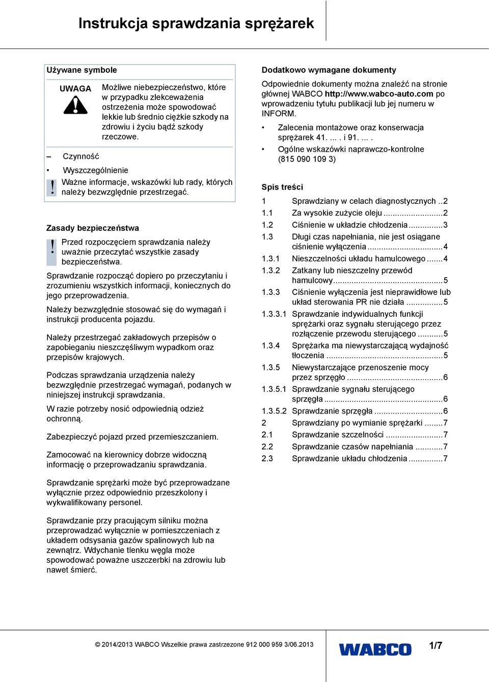 Zasady bezpieczeństwa Przed rozpoczęciem sprawdzania należy! uważ przeczytać wszystkie zasady bezpieczeństwa.