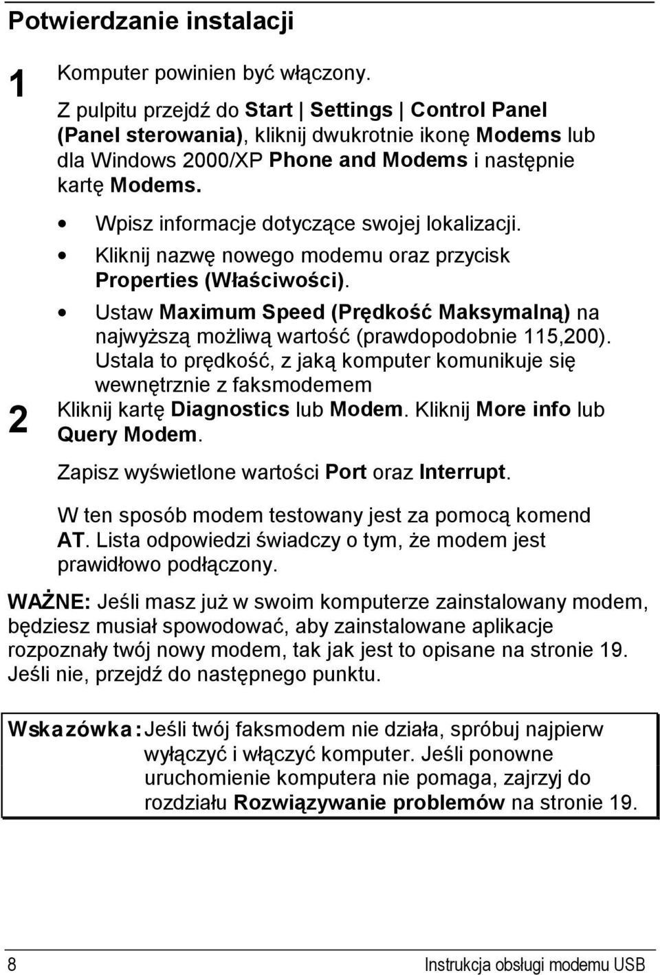 Wpisz informacje dotyczące swojej lokalizacji. Kliknij nazwę nowego modemu oraz przycisk Properties (Właściwości).