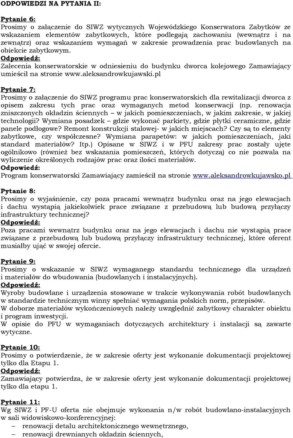 Zalecenia konserwatorskie w odniesieniu do budynku dworca kolejowego Zamawiający umieścił na stronie www.aleksandrowkujawski.